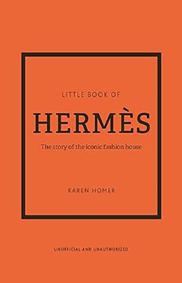 The Little Book of Hermès - The Story of the Iconic Fashion House